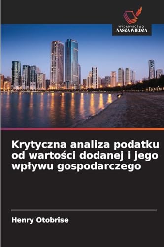 Krytyczna analiza podatku od wartości dodanej i jego wpływu gospodarczego