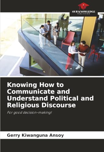 Knowing How to Communicate and Understand Political and Religious Discourse