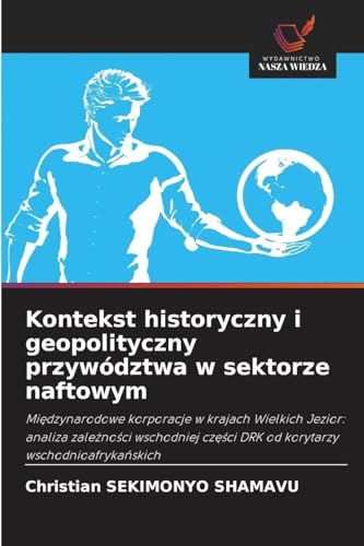 Kontekst historyczny i geopolityczny przywództwa w sektorze naftowym