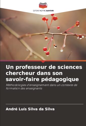 Un professeur de sciences chercheur dans son savoir-faire pédagogique