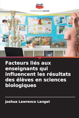 Facteurs liés aux enseignants qui influencent les résultats des élèves en sciences biologiques
