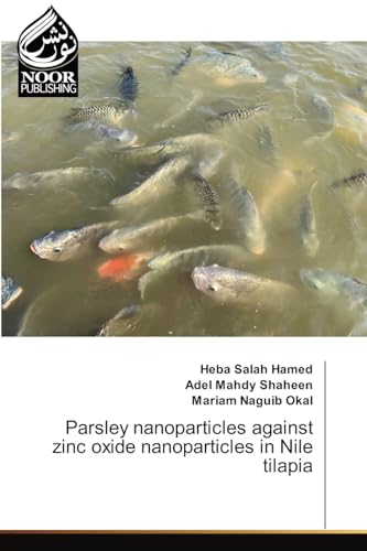 Parsley nanoparticles against zinc oxide nanoparticles in Nile tilapia