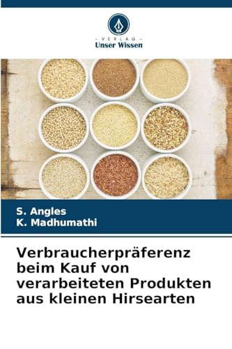 Verbraucherpräferenz beim Kauf von verarbeiteten Produkten aus kleinen Hirsearten