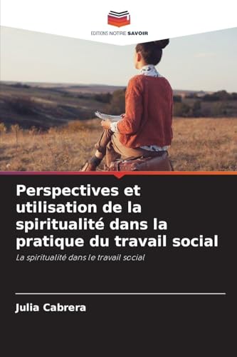 Perspectives et utilisation de la spiritualité dans la pratique du travail social