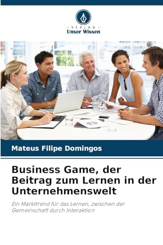 Business Game, der Beitrag zum Lernen in der Unternehmenswelt