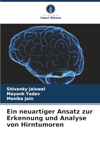 Ein neuartiger Ansatz zur Erkennung und Analyse von Hirntumoren