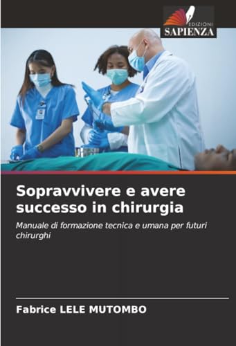 Sopravvivere e avere successo in chirurgia