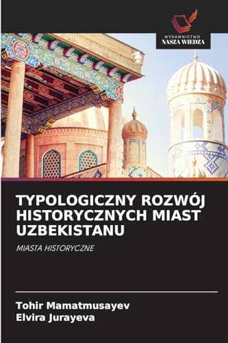 TYPOLOGICZNY ROZWÓJ HISTORYCZNYCH MIAST UZBEKISTANU