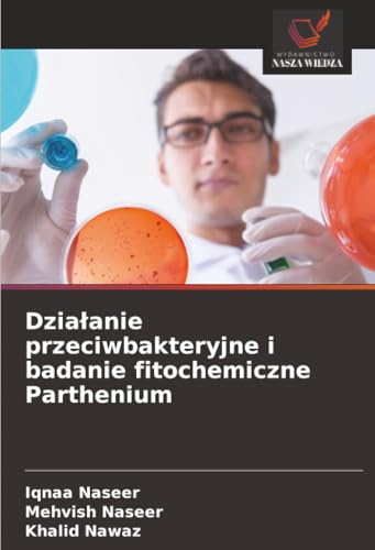 Działanie przeciwbakteryjne i badanie fitochemiczne Parthenium