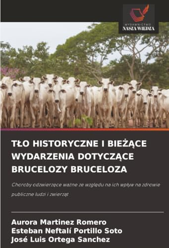 TŁO HISTORYCZNE I BIEŻĄCE WYDARZENIA DOTYCZĄCE BRUCELOZY BRUCELOZA