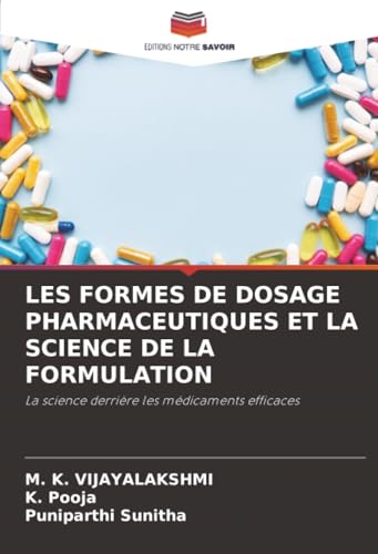 LES FORMES DE DOSAGE PHARMACEUTIQUES ET LA SCIENCE DE LA FORMULATION