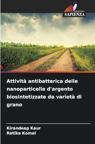 Attività antibatterica delle nanoparticelle d'argento biosintetizzate da varietà di grano