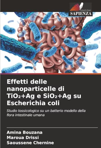 Effetti delle nanoparticelle di TiO₂+Ag e SiO₂+Ag su Escherichia coli