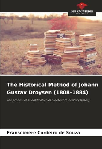 The Historical Method of Johann Gustav Droysen (1808-1884)