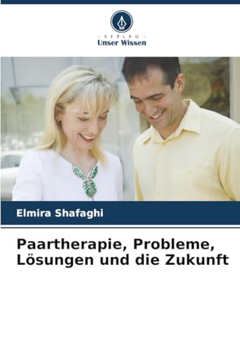 Paartherapie, Probleme, Lösungen und die Zukunft