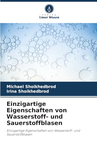 Einzigartige Eigenschaften von Wasserstoff- und Sauerstoffblasen