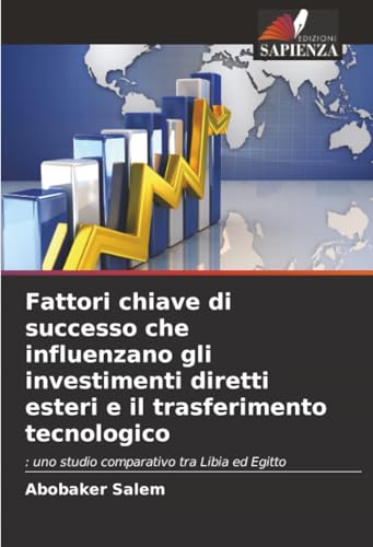 Fattori chiave di successo che influenzano gli investimenti diretti esteri e il trasferimento tecnologico