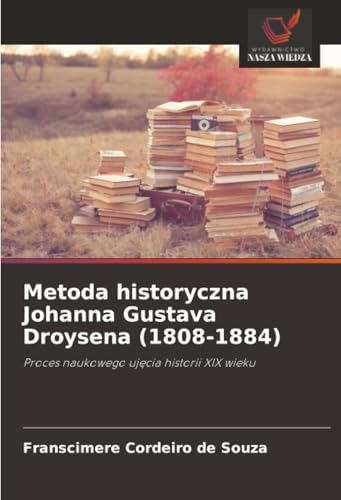 Metoda historyczna Johanna Gustava Droysena (1808-1884)
