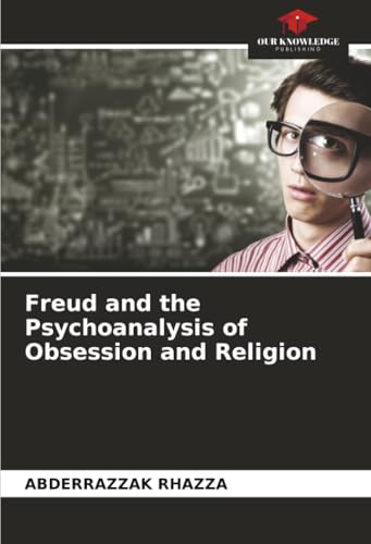 Freud and the Psychoanalysis of Obsession and Religion