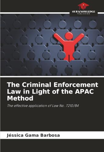 The Criminal Enforcement Law in Light of the APAC Method
