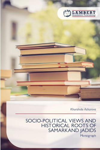 SOCIO-POLITICAL VIEWS AND HISTORICAL ROOTS OF SAMARKAND JADIDS