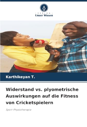 Widerstand vs. plyometrische Auswirkungen auf die Fitness von Cricketspielern