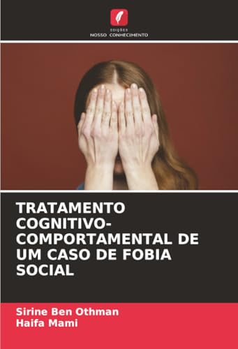 TRATAMENTO COGNITIVO-COMPORTAMENTAL DE UM CASO DE FOBIA SOCIAL