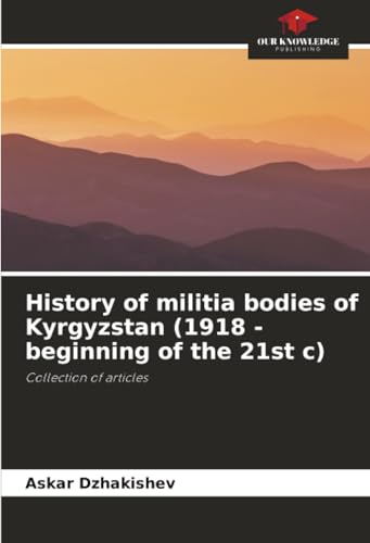 History of militia bodies of Kyrgyzstan (1918 - beginning of the 21st c)
