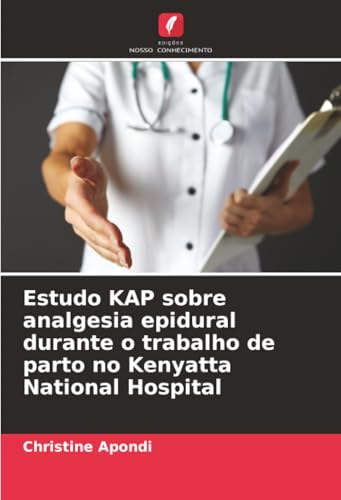Estudo KAP sobre analgesia epidural durante o trabalho de parto no Kenyatta National Hospital