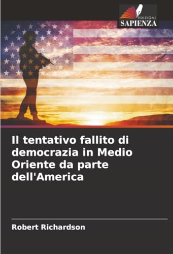 Il tentativo fallito di democrazia in Medio Oriente da parte dell'America