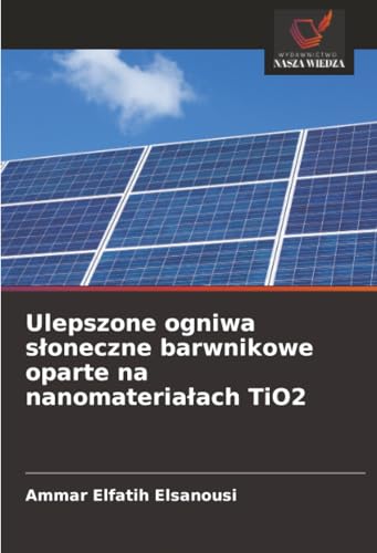 Ulepszone ogniwa słoneczne barwnikowe oparte na nanomateriałach TiO2