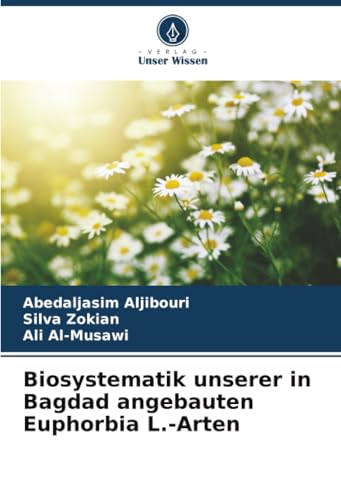 Biosystematik unserer in Bagdad angebauten Euphorbia L.-Arten
