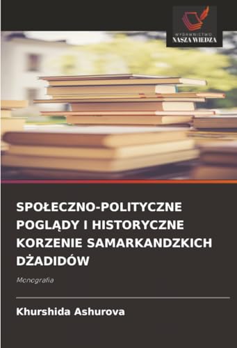 SPOŁECZNO-POLITYCZNE POGLĄDY I HISTORYCZNE KORZENIE SAMARKANDZKICH DŻADIDÓW