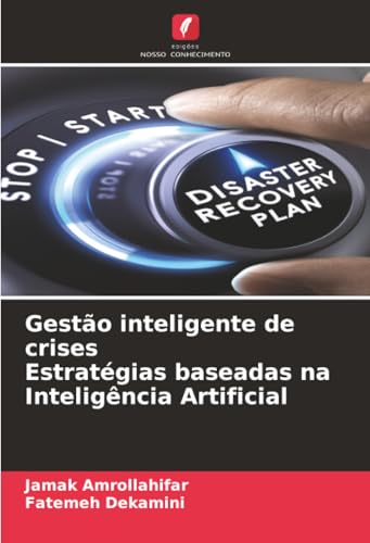 Gestão inteligente de crises Estratégias baseadas na Inteligência Artificial