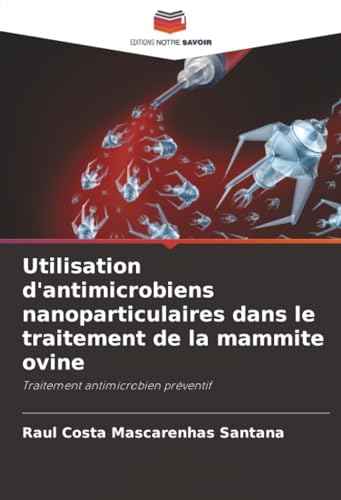 Utilisation d'antimicrobiens nanoparticulaires dans le traitement de la mammite ovine