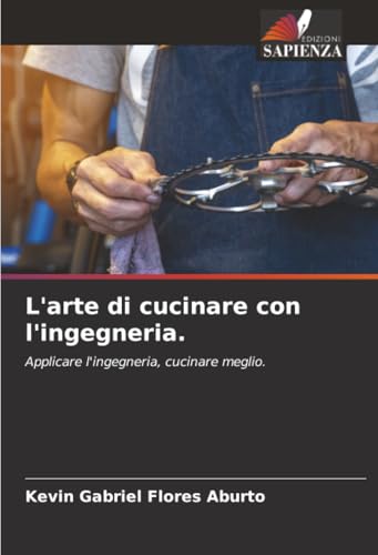 L'arte di cucinare con l'ingegneria.