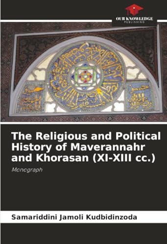 The Religious and Political History of Maverannahr and Khorasan (XI-XIII cc.)