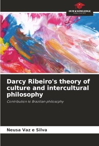 Darcy Ribeiro's theory of culture and intercultural philosophy