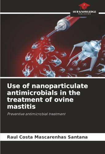 Use of nanoparticulate antimicrobials in the treatment of ovine mastitis