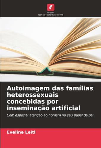 Autoimagem das famílias heterossexuais concebidas por inseminação artificial