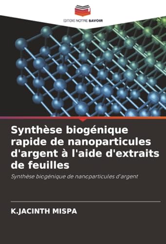 Synthèse biogénique rapide de nanoparticules d'argent à l'aide d'extraits de feuilles