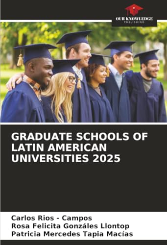 GRADUATE SCHOOLS OF LATIN AMERICAN UNIVERSITIES 2025