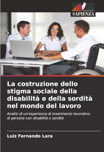 La costruzione dello stigma sociale della disabilità e della sordità nel mondo del lavoro