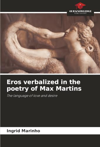 Eros verbalized in the poetry of Max Martins