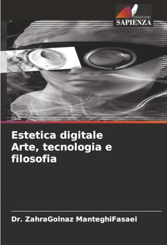 Estetica digitale Arte, tecnologia e filosofia