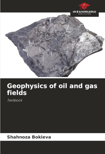 Geophysics of oil and gas fields