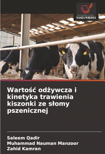 Wartość odżywcza i kinetyka trawienia kiszonki ze słomy pszenicznej