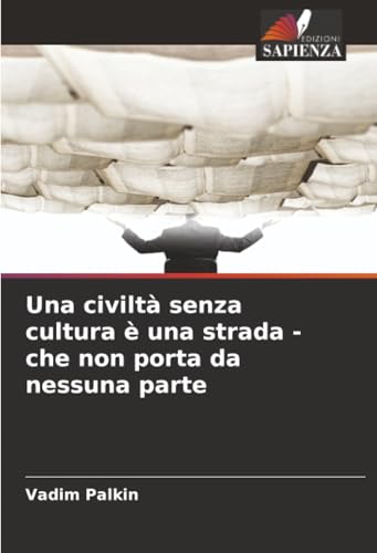 Una civiltà senza cultura è una strada - che non porta da nessuna parte