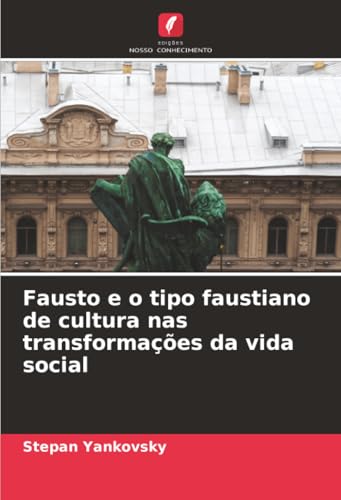 Fausto e o tipo faustiano de cultura nas transformações da vida social