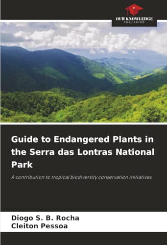 Guide to Endangered Plants in the Serra das Lontras National Park